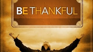 Inspirational Video  quotBe Thankfulquot [upl. by Namsaj706]