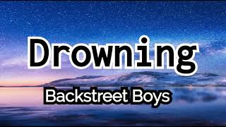 Drowning  Backstreet Boys Lyrics [upl. by Cadmarr]