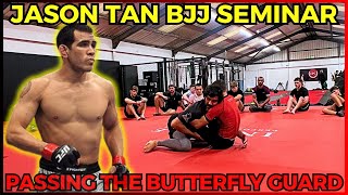 JASON TAN SEMINAR  Former UFC Fighter amp BJJ Specialist Teaches How To Pass The Butterfly Guard [upl. by Dannica]