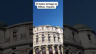 EL TEATRO ARRIAGA EN BILBAO España [upl. by Remus]