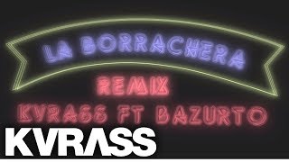 Grupo Kvrass Ft Bazurto  La Borrachera Remix  Video Lyrics [upl. by Corney]