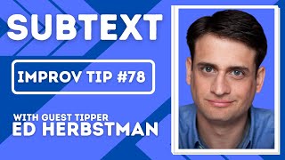 Improv Tips 78  Subtext w guest tipper Ed Herbstman 2017 [upl. by Arual]