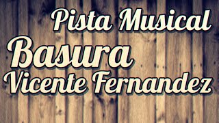 Pista Musical  Basura  Vicente Fernandez Karaoke [upl. by Lain]