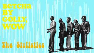 The Stylistics  Betcha By Golly Wow Official Lyric Video [upl. by Boj889]