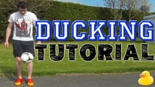 Ducking Tutorial  Freestyle Football  Soccer LOWERS [upl. by Annairt]