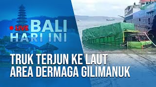 🔴 LIVE BALI HARI INI  Truk Besar Terjun Ke Laut Di Dermaga LCM Pelabuhan Gilimanuk Jembrana [upl. by Townsend]