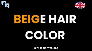 Beige Hair Color  PronunciationEnglish [upl. by Cir]