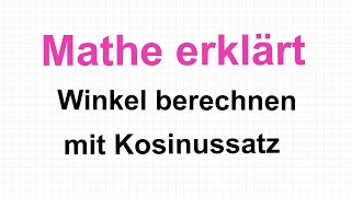 Winkel berechnen mit Cosinussatz Mathe erklärt von Lars Jung [upl. by Dixie]