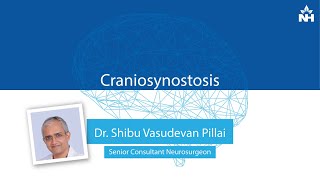 Understanding Craniosynostosis  Causes Symptoms amp Treatment  Dr Shibu Pillai [upl. by Calvina]