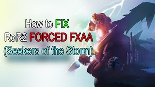 How to Disable Forced FXAA Risk of Rain 2  Blurriness  Seekers of the Storm [upl. by Emia]