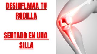 🦵 DESINFLAMA y cura EL LIQUIDO DE LA RODILLA✅CON 10 MINUTOS🕒 DE EJERCICIOS SENTADO❗❗ [upl. by Dorren]