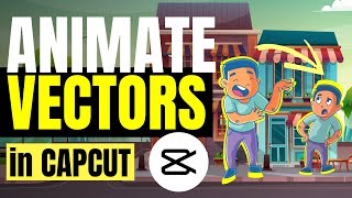 Create Cartoon Animations with Vectors on Capcut  Tutorial for Beginners [upl. by Cocke]