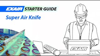 EXAIR Starter Guide Super Air Knives [upl. by Petracca]