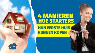 4 manieren om als STARTER je EERSTE HUIS te kopen [upl. by Alodie899]