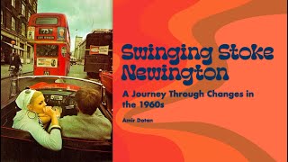 Swinging Stoke Newington  A Journey Through Changes in the 1960s by Amir Dotan [upl. by Eissolf53]