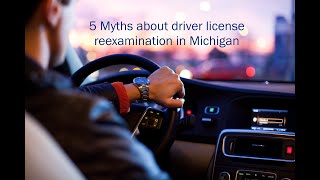 5 Myths about driver license reexamination in Michigan  Michigan Driver License Lawyer [upl. by Araj252]