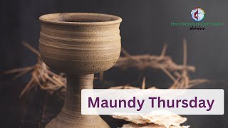 Maundy Thursday Service 32824 [upl. by Laertnom]