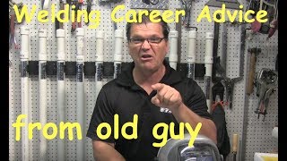 Welding Career Advice [upl. by Erinn916]