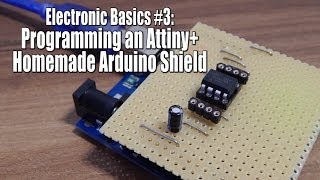 Electronic Basics 3 Programming an AttinyHomemade Arduino Shield [upl. by Dnalwor]