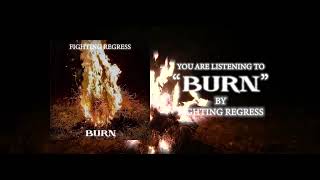 Fighting Regress  quotBurnquot Official Visualizer [upl. by Louisa]