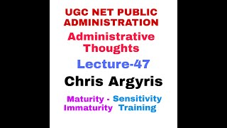 Chris Argyris Administrative Thoughts UGC NET PUBLIC ADMINISTRATION [upl. by Niels]