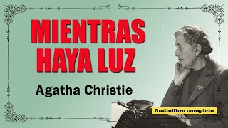 MIENTRAS HAYA LUZ  AGATHA CHRISTIE [upl. by Anyehs948]