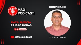 MAX PODCAST EP 05 VEREADOR LICINDO [upl. by Ehcor]