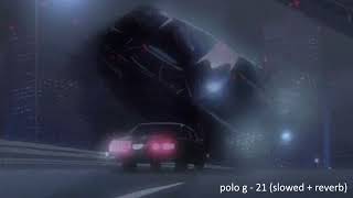 polo g  21 slowed  reverb [upl. by Saltzman]