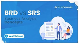 BRD vs SRS  Business Analysis Concepts  Techcanvass [upl. by Imotih759]