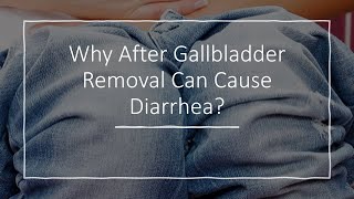 Why After Gallbladder Removal Can Cause Diarrhea [upl. by Dogs]