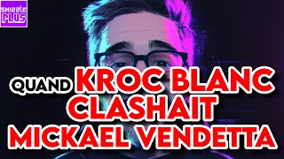 QUAND KROC BLANC CLASHAIT MICKAEL VENDETTA [upl. by Asiaj]