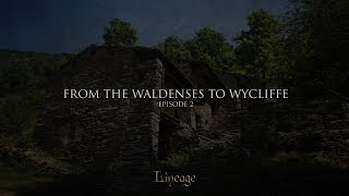 From the Waldneses to Wycliffe  Lineage  Broadcast 2 [upl. by Kisung]