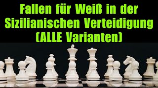 Fallen für Weiß in der Sizilianischen Verteidigung ALLE Varianten [upl. by Ailaroc]