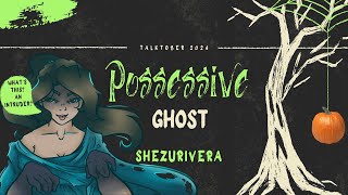 Talktober 2024 Day 22 Possessive Ghost by Shezu Rivera [upl. by Jaquelin831]