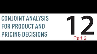 Chapter 12  Conjoint Analysis Example  Part 2 [upl. by Enidualc]