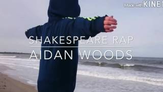 Shakespeare RapAidan Woods [upl. by Ynaffital]