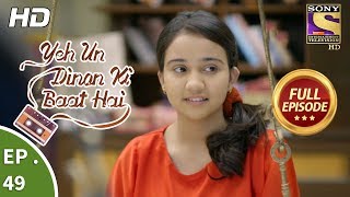 Yeh Un Dinon Ki Baat Hai  ये उन दिनों की बात है  Ep 49  Full Episode  10th November 2017 [upl. by Asiulana]