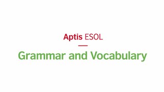 Aptis ESOL Grammar and Vocabluary – format and tips [upl. by Adall224]