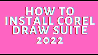 How To Install Corel Draw Suite 2022 [upl. by Anitaf]