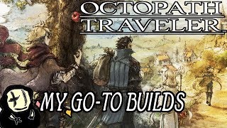 Octopath Traveler  My GoTo Postgame Builds Every Character [upl. by Aicenav]