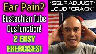 Ear Pain Eustachian Tube Dysfunction Self Adjust Loud Crack 2 Easy Exercises  Dr Wil amp Dr K [upl. by Amada]