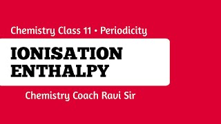 Ionisation Enthalpy  Chemistry class 11  Chemistry Coach Ravi Sir  Kite Science [upl. by Adamsen960]