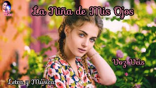 La Niña De Mis Ojos Letra y Música [upl. by Anilrac23]