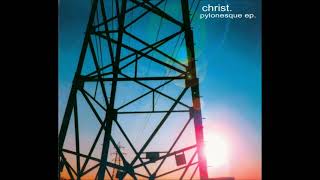 Christ  Pylonesque EP 2002 Full EP [upl. by Eimmot237]