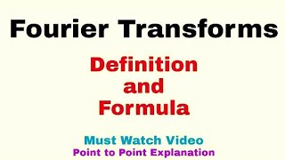 1 Fourier Transforms  Definition and Formula  Must Watch [upl. by Arayt]