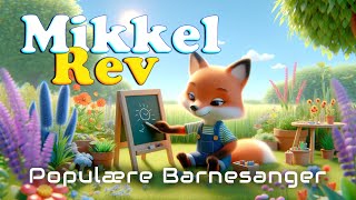 Mikkel Rev 🦊  Populære Barnesanger  Barneforlaget [upl. by Austine444]