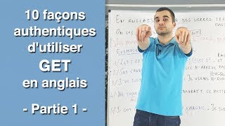 10 façons authentiques dutiliser GET en anglais  partie 1 [upl. by Moor211]