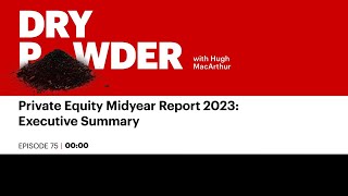 Private Equity Midyear Report 2023 Executive Summary [upl. by Aerdnahc]