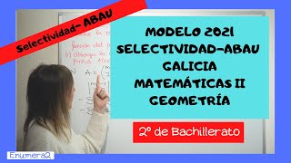 EXAMEN RESUELTO SELECTIVIDAD ABAU GALICIA MODELO 2021 MATEMÁTICAS II Parte de GEOMETRÍA [upl. by Jarrow653]