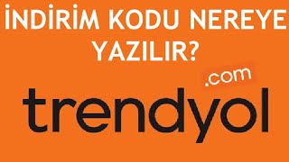 Trendyol İndirim Kodu Nereye Yazılır [upl. by Henderson473]